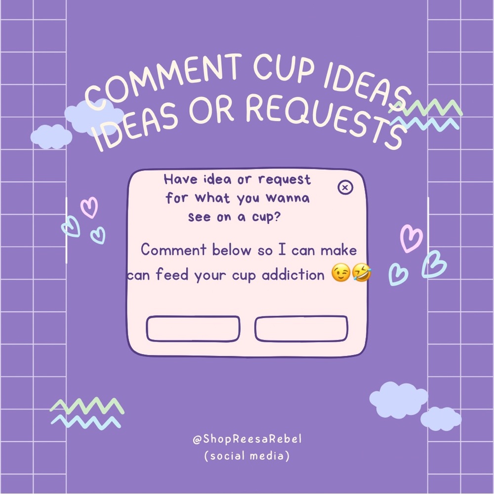 - Cup suggestion or request